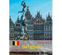 Belgium: A Timeless Visual Journey - A Coffee Table Photo Collection