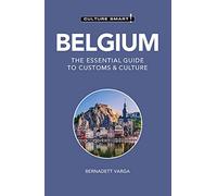 Belgium - Culture Smart!: The Essential Guide to Customs & Culture (Culture Smart! Revised edition)