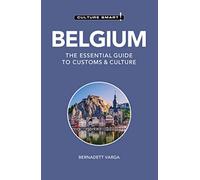 Belgium - Culture Smart!: The Essential Guide to Customs & Culture