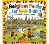 Belgium Facts for Kids 5-10: Discover Brussels, Bruges, Castles, Chocolate, Waffles, and More
