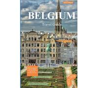 BELGIUM TRA VEL GUIDE 2025-2026: Exploring Medieval Towns, Hidden Cafés, and Timeless Art for the Modern Traveler
