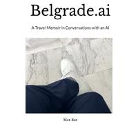 Belgrade.ai: A Travel Memoir in Conversations with an AI