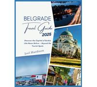 Belgrade Travel Guide 2025: Discover the Capital of Serbia Like Never Before - Beyond the Tourist Spots