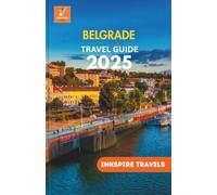 Belgrade Travel Guide 2025: Moments Captured, Flavors Savored, Stories Told Through City Streets