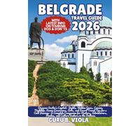 BELGRADE TRAVEL GUIDE 2026: Discover Serbia’s Capital: Sights, Hidden Gems, Cuisine, Nightlife, Scenic Excursions, Arts, and Smart Travel Tips for a ... Seekers in the Balkans (Safe Tour Home)