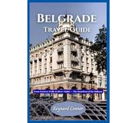 Belgrade Travel Guide 2026: From Fortress Walls to River Nights - The Heartbeat of the Balkans (Enchanted Escapes: Discover the Hidden Wonders of Our World)