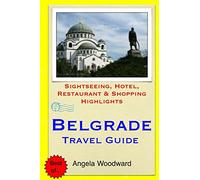 Belgrade Travel Guide: Sightseeing, Hotel, Restaurant & Shopping Highlights