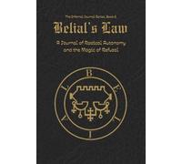 Belial's Law: A Journal of Sovereignty Beyond Systems and the Magic of Refusal