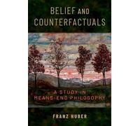Belief and Counterfactuals: A Study in Means-End Philosophy