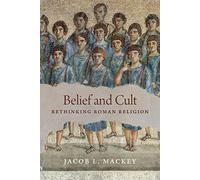 Belief and Cult – Rethinking Roman Religion