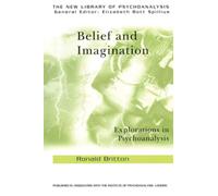 Belief and Imagination : Explorations in Psychoanalysis