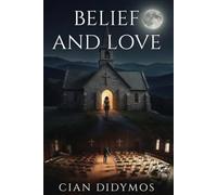 Belief and Love: The most terrifying thing is belief.