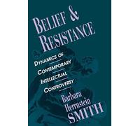 Belief and Resistance: Dynamics of Contemporary Intellectual Controversy