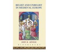 [( Belief and Unbelief in Medieval Europe )] [by: John H. Arnold] [Sep-2005]