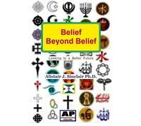 Belief Beyond Belief: Looking to a Better Future