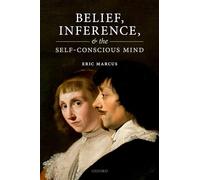 Belief, Inference, and the Self-Conscious Mind