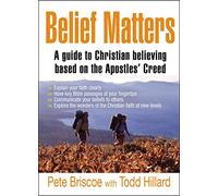 Belief Matters: A Guide To Christian Believing Based On The Apostles' Creed