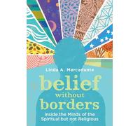 Belief without Borders: Inside the Minds of the Spiritual but not Religious