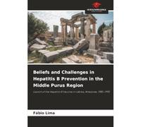 Beliefs and Challenges in Hepatitis B Prevention in the Middle Purus Region: Launch of the Hepatitis B Vaccine in Lábrea, Amazonas, 1985-1995