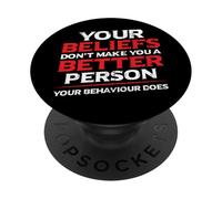Beliefs Make No Better People Behavior PopSockets Adhesive PopGrip