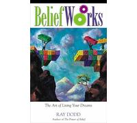 BeliefWorks: The Art of Living Your Dreams
