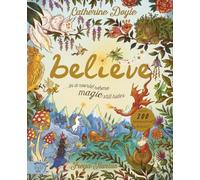 Believe... A world where magic still hides: Over 100 fantastical beasts!