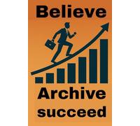 "Believe, Achieve, Succeed": Motivational journal