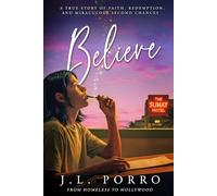 Believe: An Inspirational True Story of Redemption, Faith, and Second Chances.