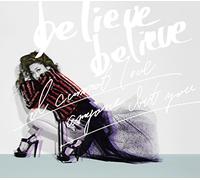 believe believe / あなた以外誰も愛せない(初回生産限定盤)(DVD付)