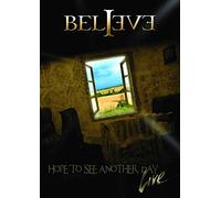 Believe - Believe: Hope To See Another Day - Live [DVD]
