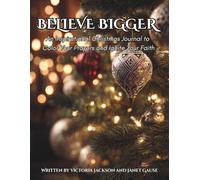 Believe Bigger: An Inspirational Christmas Journal to Color Your Prayers and Ignite Your Faith