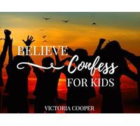 Believe & Confess For Kids