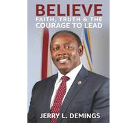 Believe: Faith, Truth and the Courage To Lead
