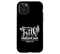 Believe & Have Faith the Size of a Mustard Seed Grain Case for iPhone 11 Pro