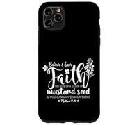 Believe & Have Faith the Size of a Mustard Seed Grain Case for iPhone 11 Pro Max