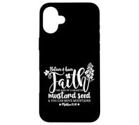 Believe & Have Faith the Size of a Mustard Seed Grain Case for iPhone 16 Plus