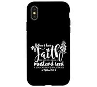Believe & Have Faith the Size of a Mustard Seed Grain Case for iPhone X/XS