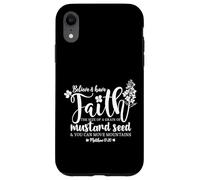 Believe & Have Faith the Size of a Mustard Seed Grain Case for iPhone XR