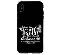 Believe & Have Faith the Size of a Mustard Seed Grain Case for iPhone XS Max