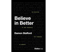 Believe in Better: The Evolution of Core Principles That Pioneered an Industry