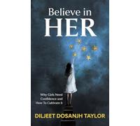 Believe in Her: Why Girls Need Confidence and How to Cultivate It