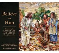 Believe in Him: Illuminating the Savior's Life and Mission Through Stained Glass