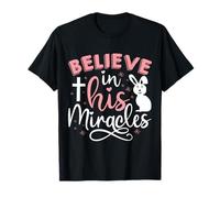 Believe in His Miracles | Easter Jesus T-Shirt