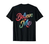 Believe In Me Joke Print On Back Colorful Sign Believe In Me T-Shirt