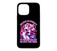 Believe In Myself The One Who Got Me Into This Mess Unicorn Case for iPhone 13 Pro Max