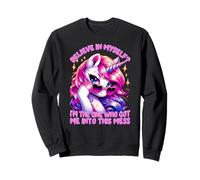 Believe In Myself The One Who Got Me Into This Mess Unicorn Sweatshirt