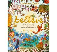 Believe : In the beginning, the world was wild...