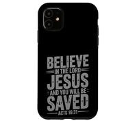 Believe In the Lord Jesus And You Will Be Saved Bible Faith Case for iPhone 11