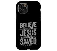 Believe In the Lord Jesus And You Will Be Saved Bible Faith Case for iPhone 11 Pro