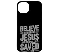 Believe In the Lord Jesus And You Will Be Saved Bible Faith Case for iPhone 15 Plus